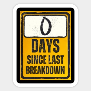 Zero Days Since Last Breakdown Sign Sticker